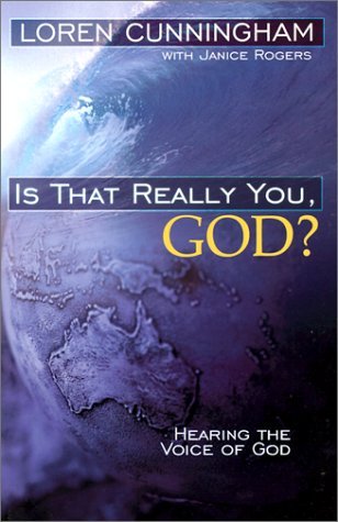 Loren Cunningham/Is That Really You, God?@ Hearing the Voice of God